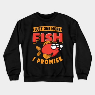 Just One More Fish I Promise Crewneck Sweatshirt